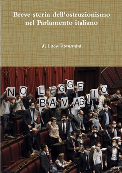 Paperback Breve storia dell'ostruzionismo nel Parlamento italiano [Italian] Book