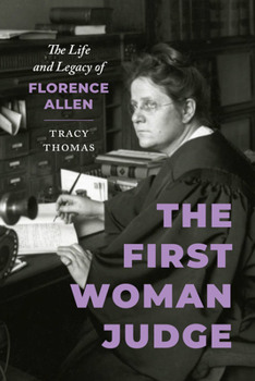 The First Woman Judge: The Life and Legacy of Florence Allen