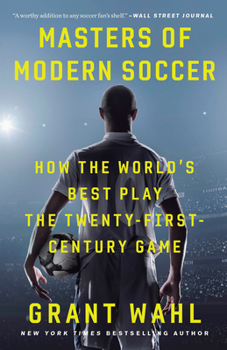 Paperback Masters of Modern Soccer: How the World's Best Play the Twenty-First-Century Game Book