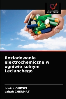 Paperback Rozladowanie elektrochemiczne w ogniwie solnym Leclanchégo [Polish] Book