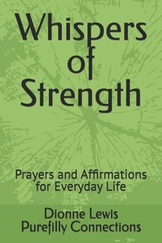 Paperback Whispers of Strength: Prayers and Affirmations for Everyday Life Book