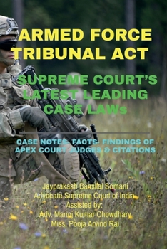 Paperback ARMED FORCE TRIBUNAL ACT- SUPREME COURT'S LATEST LEADING CASE LAWs: Case Notes- Facts- Findings of Apex Court Judges & Citations Book