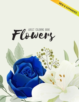 Flowers Coloring Book: An Adult Coloring Book with Flower Collection, Stress Relieving Flower Designs for Relaxation