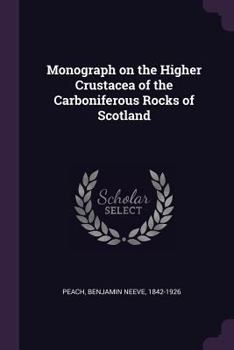 Paperback Monograph on the Higher Crustacea of the Carboniferous Rocks of Scotland Book