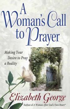 Paperback A Woman's Call to Prayer: Making Your Desire to Pray a Reality Book
