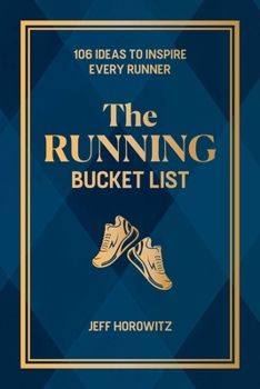 Hardcover The Running Bucket List: 106 Ideas to Inspire Every Runner Book