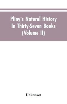 Paperback Pliny's Natural history. In thirty-seven books (Volume II) Book