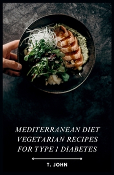 Paperback Mediterranean Diet Vegetarian Recipes for Type 1 Diabetes Book