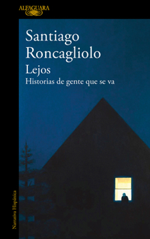 Paperback Lejos. Historias de Gente Que Se Va / Far Away. Stories of People Who Leave [Spanish] Book