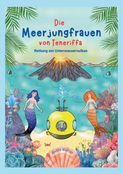 Paperback Die Meerjungfrauen von Teneriffa: Rettung am Unterwasservulkan [German] Book