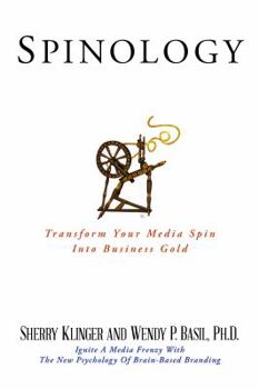 Paperback Spinology: Transform Your Media Spin Into Business Gold Book