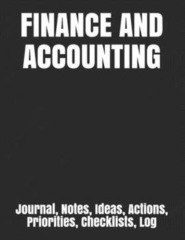 Paperback Finance and Accounting: Journal, Notes, Ideas, Actions, Priorities, Checklists, Log Book