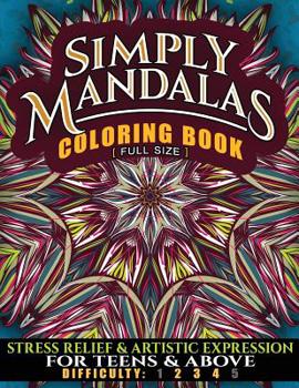 Paperback Simply Mandalas Coloring Book [Full Size]: Stress Relief and Artistic Expression for Teens & Above Book