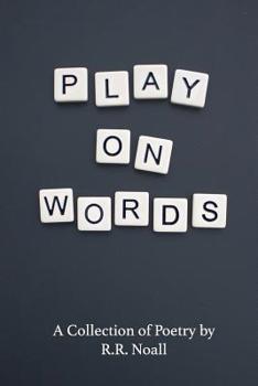 Paperback Play On Words: A Collection of Poetry Book