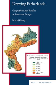 Hardcover Drawing Fatherlands: Geographers and Borders in Inter-War Europe Book