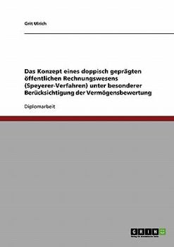 Paperback Das Konzept eines doppisch geprägten öffentlichen Rechnungswesens (Speyerer-Verfahren): Unter besonderer Berücksichtigung der Vermögensbewertung [German] Book