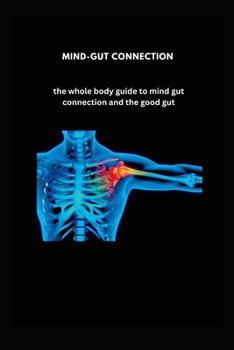 Paperback Mind-gut connection: The Whole-Body Guide to Mind-Gut Connection and the good gut. Book