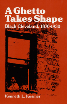 Paperback A Ghetto Takes Shape: Black Cleveland, 1870-1930 Book
