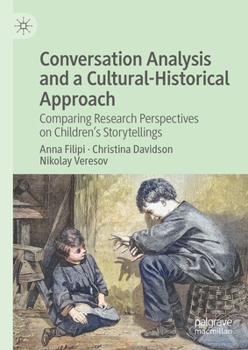 Hardcover Conversation Analysis and a Cultural-Historical Approach: Comparing Research Perspectives on Children's Storytellings Book