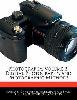 Photography : Digital Photography, and Photographic Methods