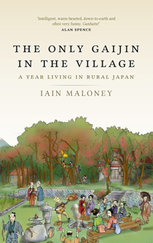 Mass Market Paperback The Only Gaijin in the Village: A Year Living in Rural Japan Book