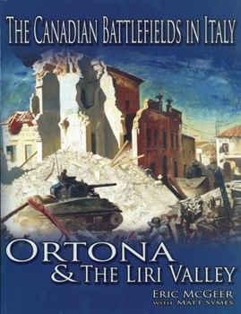 Paperback The Canadian Battlefields in Italy: Ortona & the Liri Valley Book