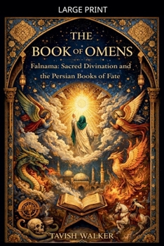 The Book of Omens Falnama: Sacred Divination and the Persian Books of Fate