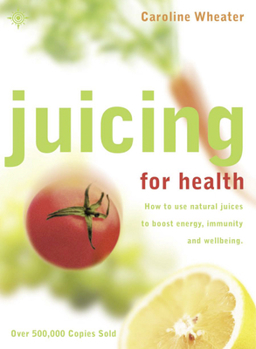 Paperback Juicing for Health: How to Use Natural Juices to Boost Energy, Immunity and Wellbeing Book