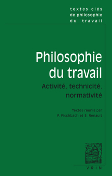 Paperback Textes Cles de Philosophie Du Travail: Activite, Technicite, Normativite [French] Book