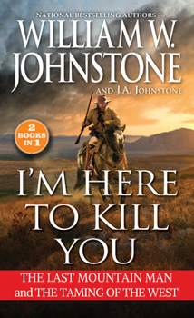 Mass Market Paperback I'm Here to Kill You: The Last Mountain Man and the Taming of the West Book