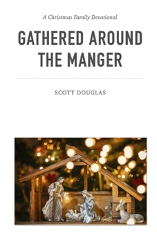 Paperback Gathered Around the Manger: A Christmas Family Devotional Book