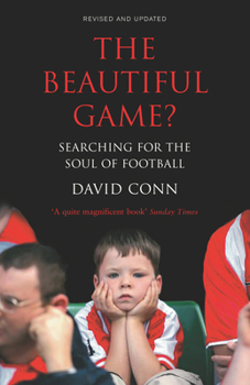 Paperback The Beautiful Game?: Searching for the Soul of Football. David Conn Book