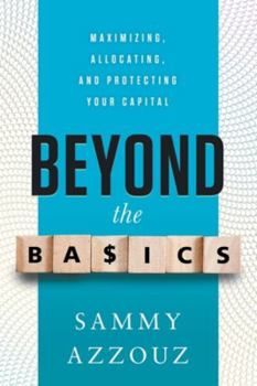 Paperback Beyond the Basics: Maximizing, Allocating, and Protecting Your Capital Book