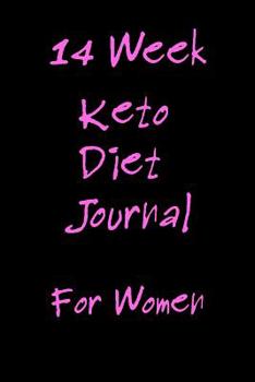 Paperback 14 Week Keto Diet Journal for Women: 200 Pages: Weekly Tracking including Meal Planner, Fasting, Daily Tracker, Grocery Lists, Keto Food List, Entry f Book