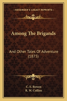 Paperback Among The Brigands: And Other Tales Of Adventure (1875) Book