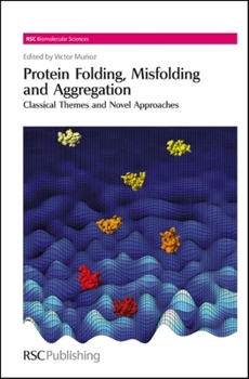 Hardcover Protein Folding, Misfolding and Aggregation: Classical Themes and Novel Approaches Book