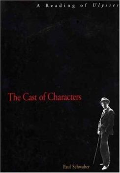 Hardcover The Cast of Characters: A Reading of Ulysses Book