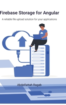 Hardcover Firebase Storage for Angular: A reliable file upload solution for your applications Book