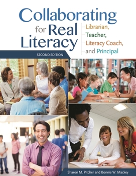 Paperback Collaborating for Real Literacy: Librarian, Teacher, Literacy Coach, and Principal Book