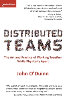 Paperback Distributed Teams: The Art and Practice of Working Together While Physically Apart Book