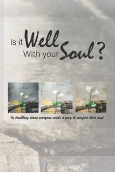 Paperback Is It Well with Your Soul?: In troubling times everyone needs a way to comfort their soul Book
