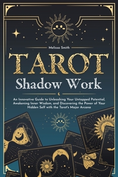 Paperback Tarot Shadow Work: An Innovative Guide to Unleashing Your Untapped Potential, Awakening Inner Wisdom, and Discovering the Power of Your H Book