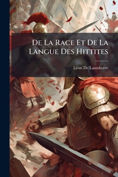 Paperback De La Race Et De La Langue Des Hittites [French] Book
