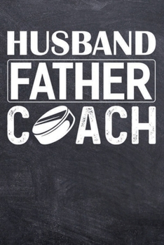 Paperback Husband Father Coach: Hockey College Ruled Notebook (6x9 inches) with 120 Pages Book