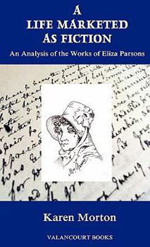 Hardcover A Life Marketed as Fiction: An Analysis of the Works of Eliza Parsons Book