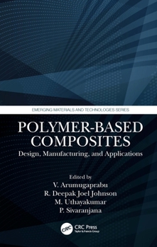 Hardcover Polymer-Based Composites: Design, Manufacturing, and Applications Book