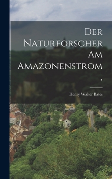 Hardcover Der Naturforscher am Amazonenstrom. [German] Book