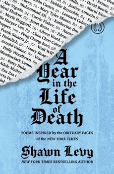 Paperback A Year in the Life of Death: Poems Inspired by the Obituary Pages of the New York Times Book