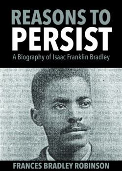 Paperback Reasons to Persist: A Biography of Isaac Franklin Bradley Book