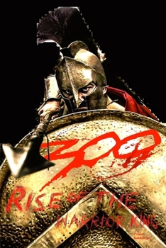 Paperback 300: Rise of the Warrior King Book